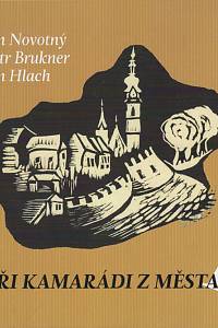 132808. Novotný, Jan / Brukner, Petr / Hlach, Jan – Tři kamarádi z města P