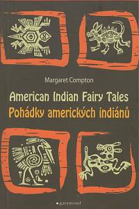 123544. Compton, Margaret – American Indian Fairy Tales = Pohádky amerických indiánů