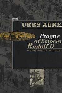 132847. Hausenblasová, Jaroslava / Šroněk, Michal – Urbs Aurea, Prague of Emperor Rudolf II.