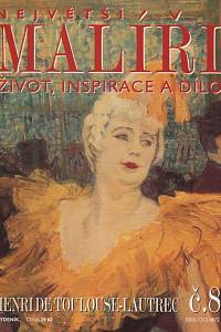 133204. Největší malíři : život, inspirace a dílo. Č. 8, Henri de Toulouse-Lautrec
