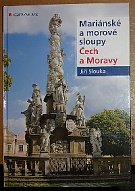 45475. Slouka, Jiří – Mariánské a morové sloupy Čech a Moravy