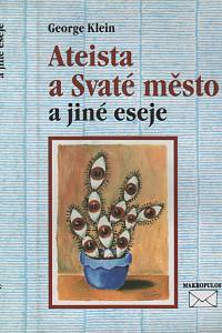 133332. Klein, George – Ateista a Svaté město a jiné eseje