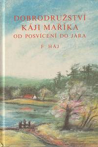 133630. Háj, Felix (= Wagnerová, Marie) – Dobrodružství Káji Maříka - Od posvícení do jara