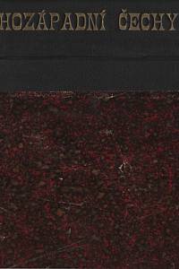 133512. Zeithammer, Viktorin / Vaněk, Ferdinand / Weber, A. / Teplý, František / Boháč, Josef / Haser, Josef / Hilšer, Václav / Jakš, Václav / Liebscher, Karel / Peperný, K. / Šlégl, Adolf / Vaněrka, Ferdinand – Království české IV. - Jihozápadní Čechy