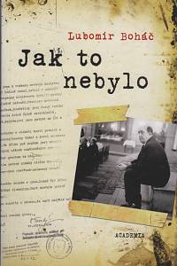 133765. Boháč, Lubomír – Jak to nebylo : rozpaky nad knížkou Jana Havla Smrt Jana Masaryka očima kriminalisty a nejen nad ní
