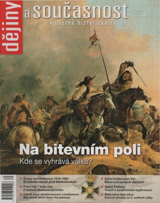 Dějiny a současnost, Kulturně historická revue, Ročník XXXII., číslo 5 (2010) - Na bitevním poli, Kde se vyhrává válka?