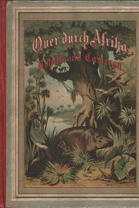 133978. Burmann, K. – Quer durch Afrika, Gerhard Rohlfs' und Verney Cameron's Reisen
