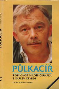 4863. Čermák, Miloš / Kryl, Karel – Půlkacíř (rozhovor Miloše Čermáka s Karlem Krylem)