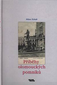 133942. Tichák, Milan – Příběhy olomouckých pomníků