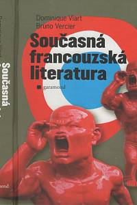 41488. Viart, Dominique / Vercier, Bruno – Současná francouzská literatura : dědictví, modernita, proměny