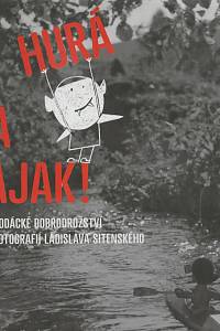 134820. Rezková, Milada / Urbánek, Lukáš – Hurá na kajak!, Velké vodácké dobrodružství podle fotografií Ladislava Sitenského (podpis)