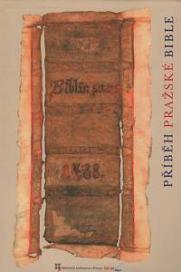 134638. Boldan, Kamil / Dvořáková, Jana / Kopencová, Zuzana / Puršová, Pavla / Šlajch, Václav – Příběh Pražské bible