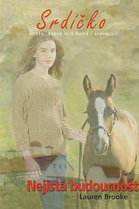 45741. Brooke, Lauren – Srdíčko - Nejistá budoucnost (Pony Club)