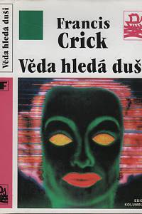 62913. Crick, Francis – Věda hledá duši, Překvapivá domněnka