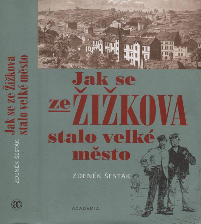 Šesták, Zdeněk – Jak se ze Žižkova stalo velké město (1865-1914)