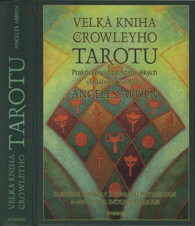 Arrien, Angeles – Velká kniha Crowleyho tarotu, Praktické využití starověkých vizuálních symbolů, Tarotové symboly z pohledu psychologie a mytologie světových kultur