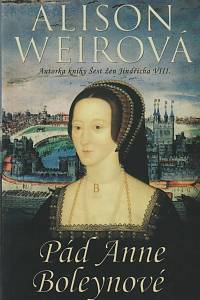 35616. Weirová, Alison – Pád Anne Boleynové