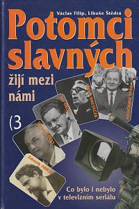 95297. Filip, Václav / Štědrá, Libuše – Potomci slavných žijí mezi námi, Co bylo i nebylo v televizním seriálu 3