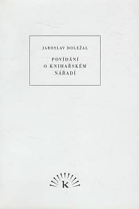 134799. Doležal, Jaroslav – Povídání o knihařském nářadí