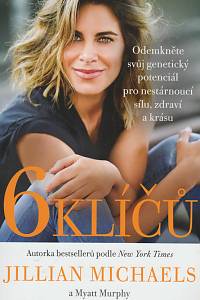 135065. Michaels, Jillian / Murphy, Myatt – 6 klíčů, Odemkněte svůj genetický potenciál pro nestárnoucí sílu, zdraví a krásu