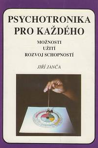 24129. Janča, Jiří – Psychotronika pro každého, Možnosti, užití, rozvoj schopností