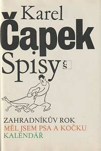 17815. Čapek, Karel – Zahradníkův rok ;  Měl jsem psa a kočku ; Kalendář