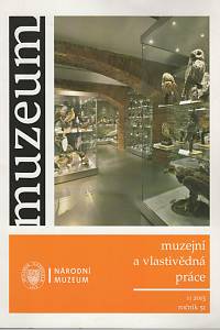 80255. Muzeum, Muzejní a vlastivědná práce, Ročník LI., číslo 1 (2013)