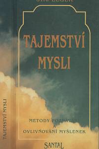 135185. Elger, Jiří – Tajemství mysli : metody poznávání a ovlivňování myšlenek