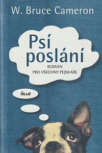 135629. Cameron, W. Bruce – Psí poslání, román pro všechny pejskaře