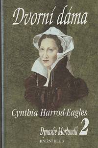 29536. Harrod-Eagles, Cynthia – Dynastie Morlandů 2. - Dvorní dáma