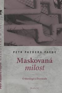 135661. Payne, Petr Pazdera – Maskovaná milost, O theologii a literatuře