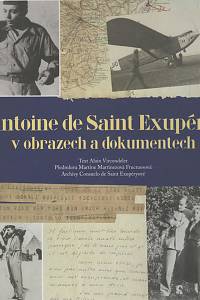 135678. Vircondelet, Alain – Antoine de Saint Exupéry v obrazech a dokumentech