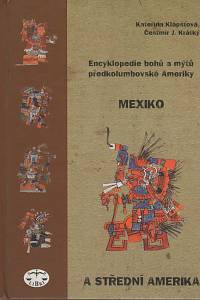 135293. Klápšťová, Kateřina / Krátký, Čestmír J. – Encyklopedie bohů a mýtů předkolumbovské Ameriky, Mexiko a Střední Amerika