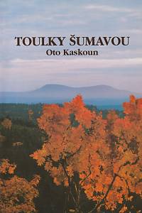 135861. Kaskoun, Otto – Toulky Šumavou