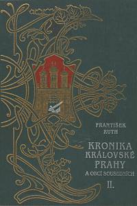 23129. Ruth, František – Kronika královské Prahy a obcí sousedních II. (Karlova třída - U Půjčovny)