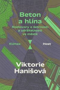 135936. Hanišová, Viktorie – Beton a hlína, Rozhovory o environmentalismu, o šetrnosti a udržitelnosti ve městě (podpis)