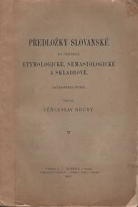 135990. Hrubý, Věnceslav – Předložky slovanské po stránce etymologické, semasiologické a skladbové
