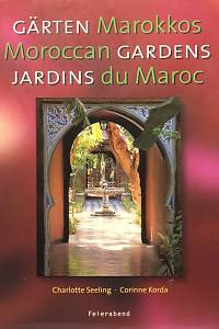 72085. Seeling, Charlotte / Korda, Corinne – Gärten Marokkos = Maroccan Gardens = Jardin du Maroc