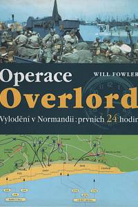 9608. Fowler, Will – Operace Overlord, vylodění v Normandii: prvních 24 hodin