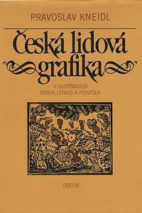 8612. Kneidl, Pravoslav – Česká lidová grafika v ilustracích novin, letáků a písniček