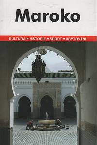 11493. Paulík, Ivo – Maroko, Podrobné a přehledné informace o historii, kultuře, přírodě a turistickém zázemí Maroka