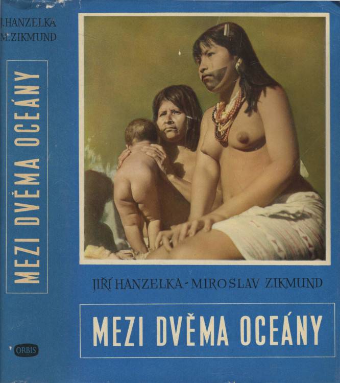 Hanzelka, Jiří / Zikmund, Miroslav – Mezi dvěma oceány 