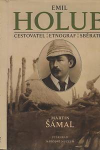 50338. Šámal, Martin – Emil Holub  : cestovatel, etnograf, sběratel