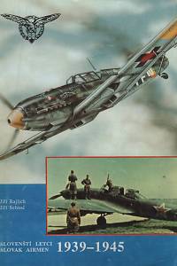 136526. Rajlich, Jiří / Sehnal, Jiří – Slovenští letci (1939-1945) = Slovak Airmen (1939-1945)