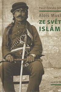 136567. Musil, Alois / Žďárský, Pavel (ed.) – Ze světa islámu