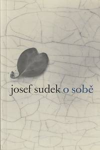 121736. Sudek, Josef / Anděl, Jaroslav – Josef Sudek o sobě