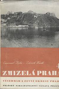 34507. Poche, Emanuel / Wirth, Zdeněk – Zmizelá Praha 4 - Vyšehrad a zevní okresy Prahy