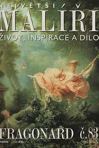 124232. Největší malíři : život, inspirace a dílo. Č. 83, Fragonard