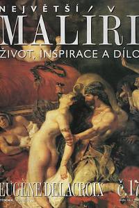 124590. Největší malíři : život, inspirace a dílo. Č. 17, Eugène Delacroix