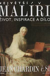 124633. Největší malíři : život, inspirace a dílo. Č. 81, Jean Chardin